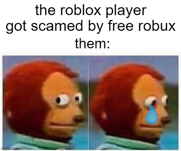 Monkey Puppet | the roblox player got scamed by free robux; them: | image tagged in memes,monkey puppet | made w/ Imgflip meme maker