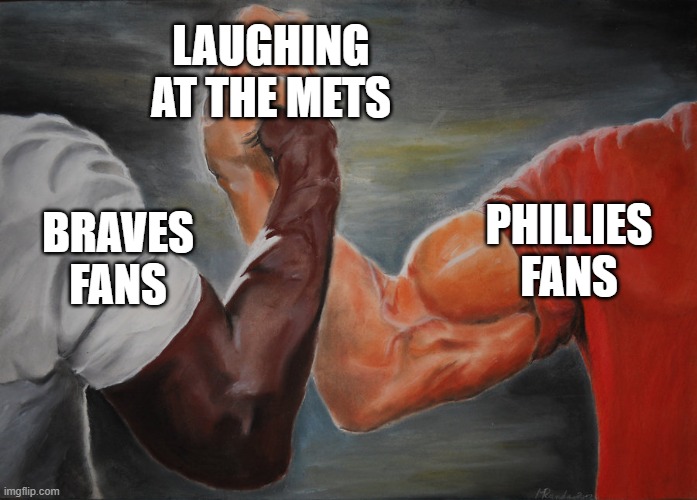 Predator Handshake | LAUGHING AT THE METS; PHILLIES FANS; BRAVES FANS | image tagged in predator handshake | made w/ Imgflip meme maker