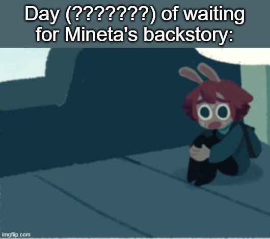 I lost count of how many days I've waited. | Day (???????) of waiting for Mineta's backstory: | image tagged in cucumber panik | made w/ Imgflip meme maker