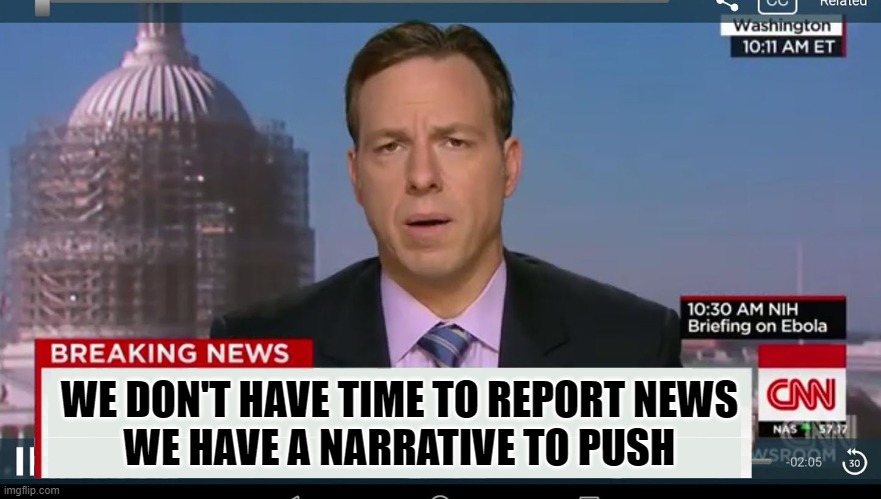 cnn breaking news template | WE DON'T HAVE TIME TO REPORT NEWS
WE HAVE A NARRATIVE TO PUSH | image tagged in cnn breaking news template | made w/ Imgflip meme maker