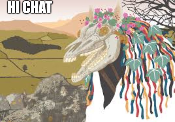 Hi Chat | HI CHAT | image tagged in wales | made w/ Imgflip meme maker