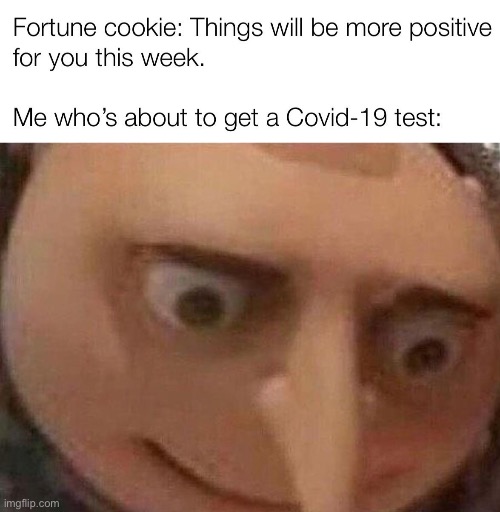 Makes sense lol | image tagged in covid test,positive,fortune cookie | made w/ Imgflip meme maker