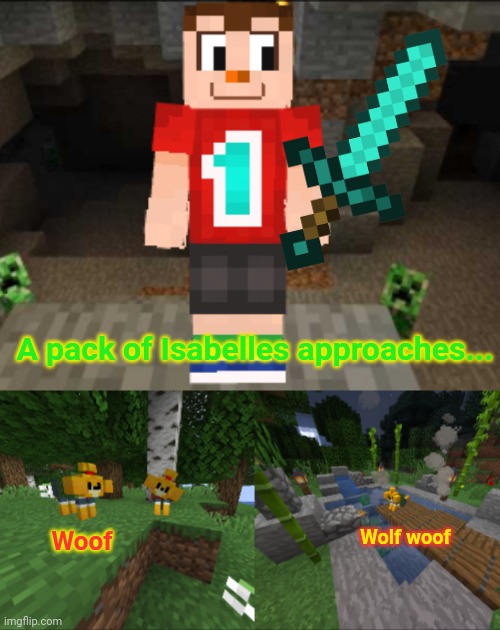 Animal crossing x minecraft crossover | A pack of Isabelles approaches... Wolf woof; Woof | image tagged in animal crossing,minecraft,video games,crossover | made w/ Imgflip meme maker