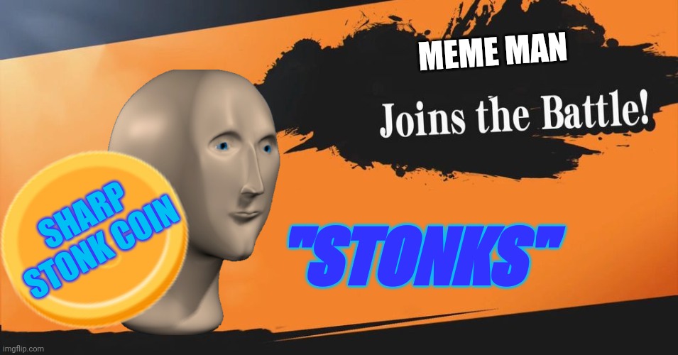 Well bois we did it...he's back from the dead! | MEME MAN; "STONKS"; SHARP STONK COIN | image tagged in smash bros | made w/ Imgflip meme maker