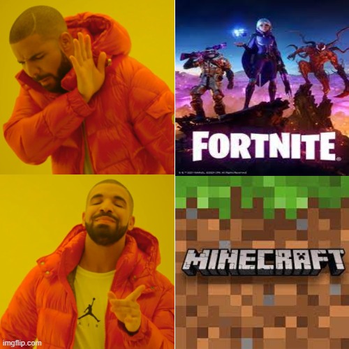 Minecraft good fortnite bad | image tagged in drake hotline approves | made w/ Imgflip meme maker