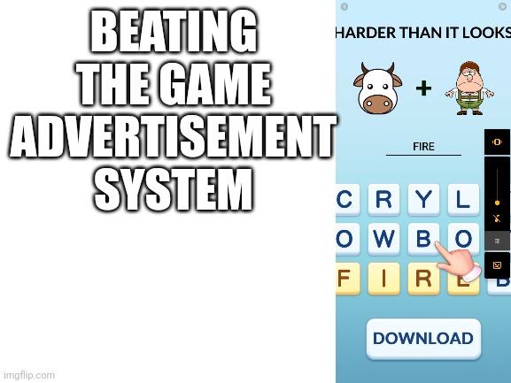 Crap. | BEATING THE GAME ADVERTISEMENT SYSTEM | image tagged in no tags | made w/ Imgflip meme maker