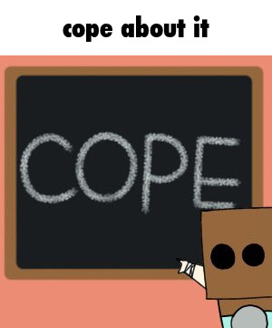 High Quality Cope about it Blank Meme Template