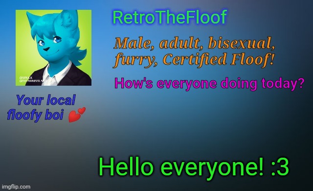 Wassup? | How's everyone doing today? Hello everyone! :3 | image tagged in retrothefloof's official announcement template | made w/ Imgflip meme maker