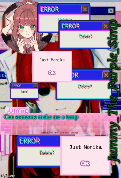 Too lazy to make one myself | Can someone make me a temp | image tagged in jummy's monika temp | made w/ Imgflip meme maker