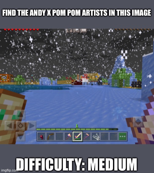 I'm also using the lucky block world mod | FIND THE ANDY X POM POM ARTISTS IN THIS IMAGE; DIFFICULTY: MEDIUM | image tagged in minecraft | made w/ Imgflip meme maker