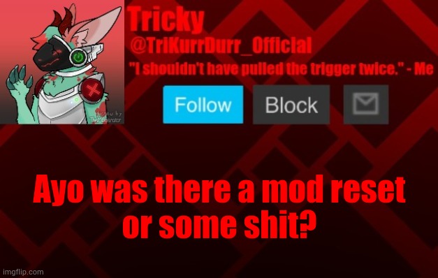 Ayo was there a mod reset; or some shit? | image tagged in trikurrdurr_official's protogen template | made w/ Imgflip meme maker