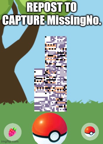 REPOST TO CAPTURE MissingNo. | made w/ Imgflip meme maker