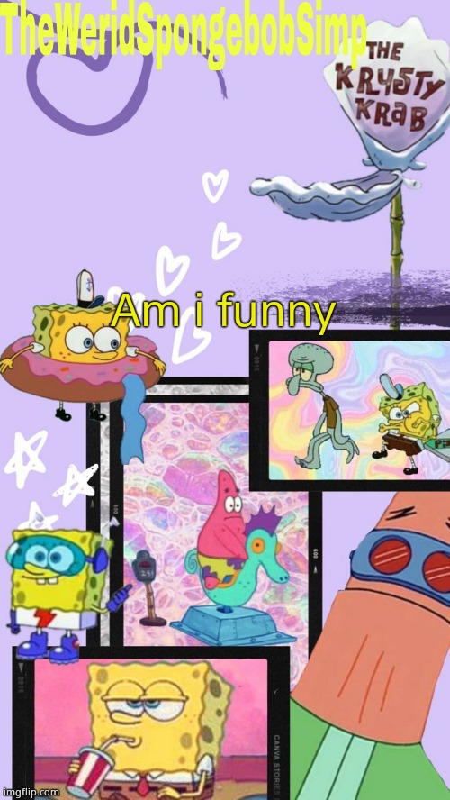 TheWeridSpongebobSimp's Announcement Template V1 | Am i funny | image tagged in theweridspongebobsimp's announcement template v1 | made w/ Imgflip meme maker