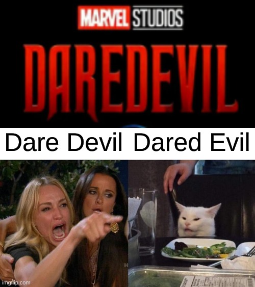 Woman Yelling At Cat | Dare Devil; Dared Evil | image tagged in memes,woman yelling at cat | made w/ Imgflip meme maker