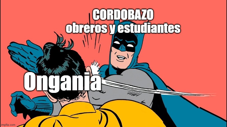 amigos | CORDOBAZO


obreros y estudiantes; Ongania | image tagged in memes | made w/ Imgflip meme maker