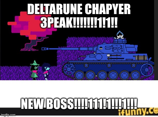 Panzer lancer | DELTARUNE CHAPYER 3PEAK!!!!!!!1!1!! NEW BOSS!!!!111!1!!!1!!! | image tagged in deltarune | made w/ Imgflip meme maker