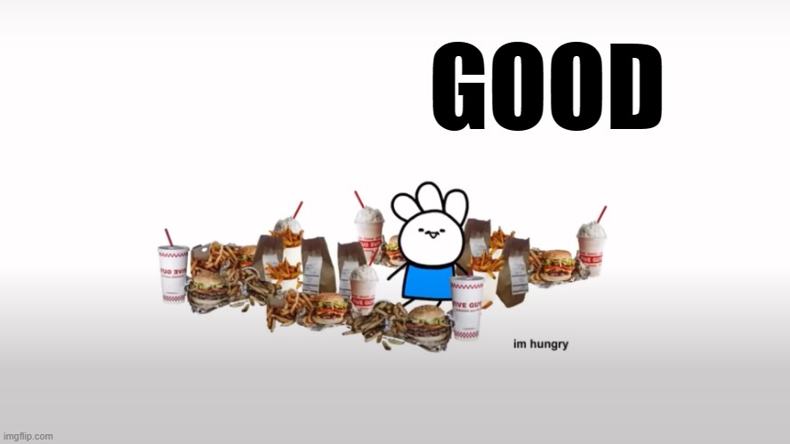 something is GOOD Blank Meme Template