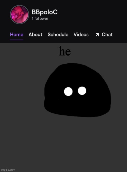 Twitch template | he | image tagged in twitch template,he | made w/ Imgflip meme maker