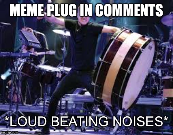 Dan Reynolds beating | MEME PLUG IN COMMENTS | image tagged in dan reynolds beating | made w/ Imgflip meme maker