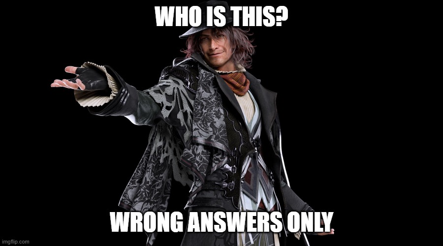 Smug Ardyn Izunia | WHO IS THIS? WRONG ANSWERS ONLY | image tagged in smug ardyn izunia | made w/ Imgflip meme maker