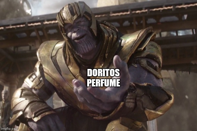 Here You Go | DORITOS PERFUME | image tagged in here you go | made w/ Imgflip meme maker