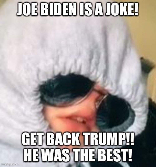 TRUMP 20 FOREVER!!! | JOE BIDEN IS A JOKE! GET BACK TRUMP!! HE WAS THE BEST! | image tagged in t r u m p | made w/ Imgflip meme maker