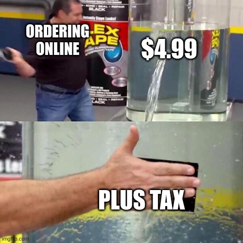 Phil Swift Slapping on Flex Tape | ORDERING ONLINE; $4.99; PLUS TAX | image tagged in phil swift slapping on flex tape | made w/ Imgflip meme maker