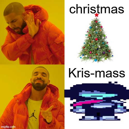 Drake Hotline Bling Meme | christmas; Kris-mass | image tagged in memes,drake hotline bling,deltarune,christmas,kris | made w/ Imgflip meme maker