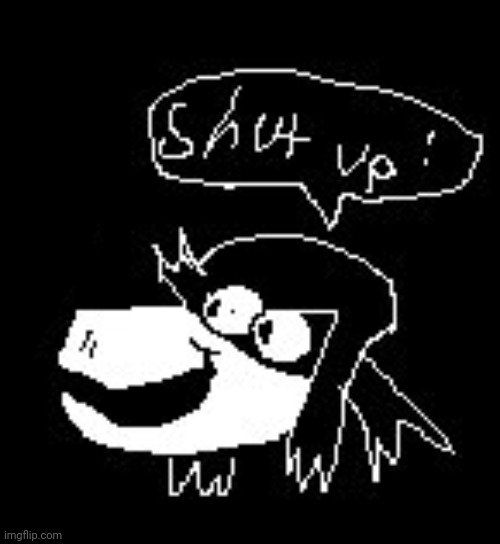 Shut up! | image tagged in shut up | made w/ Imgflip meme maker