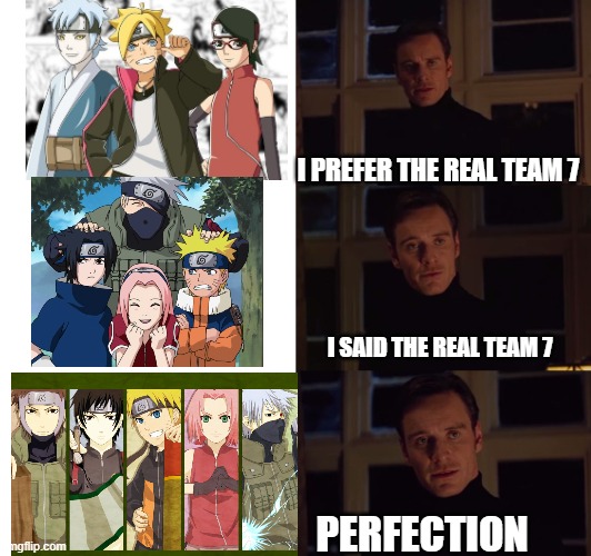 Naruto's Team Seven: Sai is underated | I PREFER THE REAL TEAM 7; I SAID THE REAL TEAM 7; PERFECTION | image tagged in perfection,team 7,naruto,sai,naruto shippuden | made w/ Imgflip meme maker
