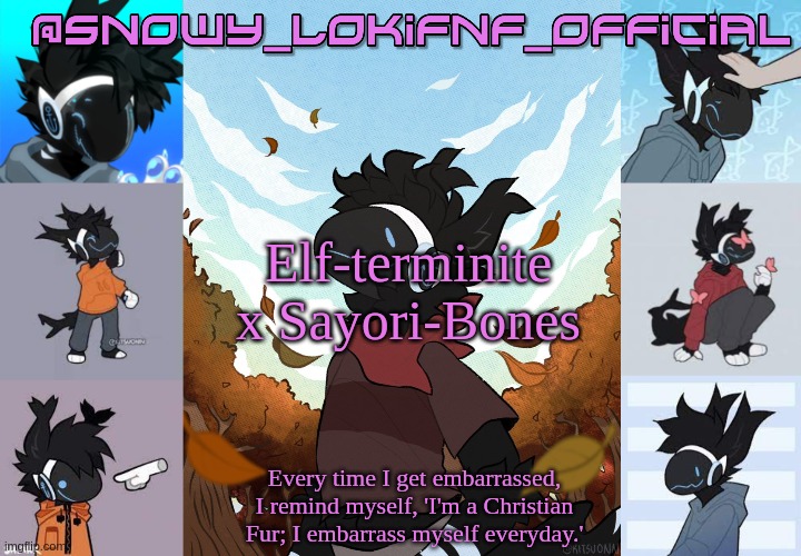 Snowy_LokiFnF_Official Moose temp | Elf-terminite x Sayori-Bones | image tagged in snowy_lokifnf_official moose temp | made w/ Imgflip meme maker