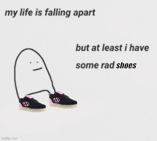 after seven years asking for them | shoes | made w/ Imgflip meme maker