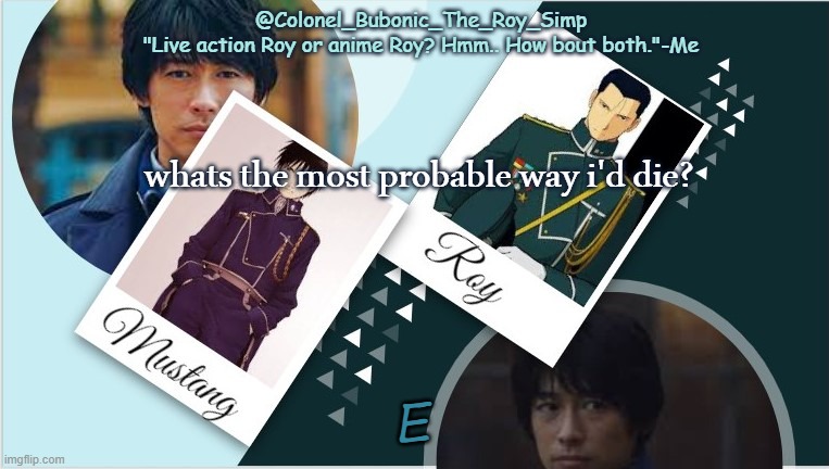 Roy temp infinity times your moms weight | whats the most probable way i'd die? E | image tagged in roy temp infinity times your moms weight | made w/ Imgflip meme maker