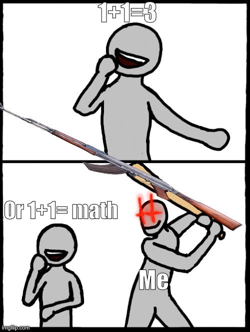 Math is for pro!!!!!! (The real one) | 1+1=3; Or 1+1= math; Me | image tagged in surprise bat,math | made w/ Imgflip meme maker