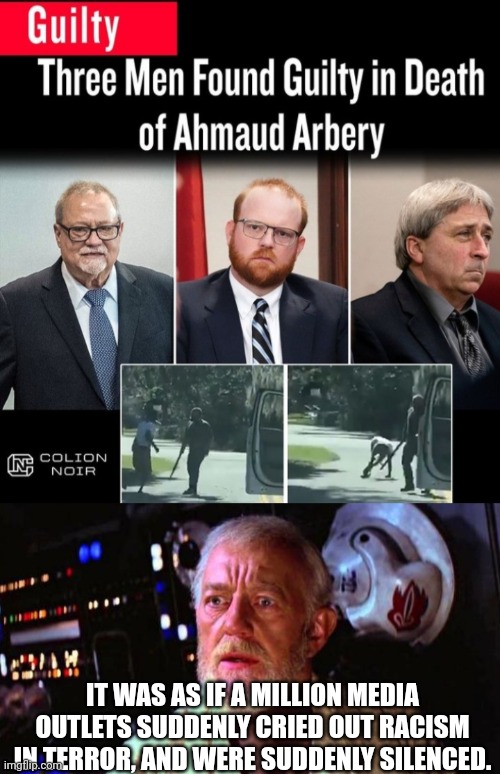 The Force | IT WAS AS IF A MILLION MEDIA OUTLETS SUDDENLY CRIED OUT RACISM IN TERROR, AND WERE SUDDENLY SILENCED. | image tagged in obi wan kenobi,the force,silence | made w/ Imgflip meme maker