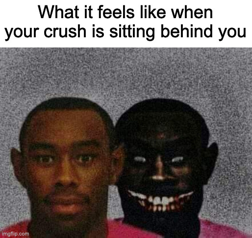 lol | What it feels like when your crush is sitting behind you | image tagged in man with demon behind him | made w/ Imgflip meme maker