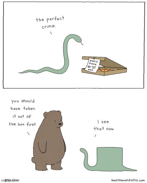 The "perfect" crime | image tagged in comics/cartoons,snake,bear,pizza | made w/ Imgflip meme maker