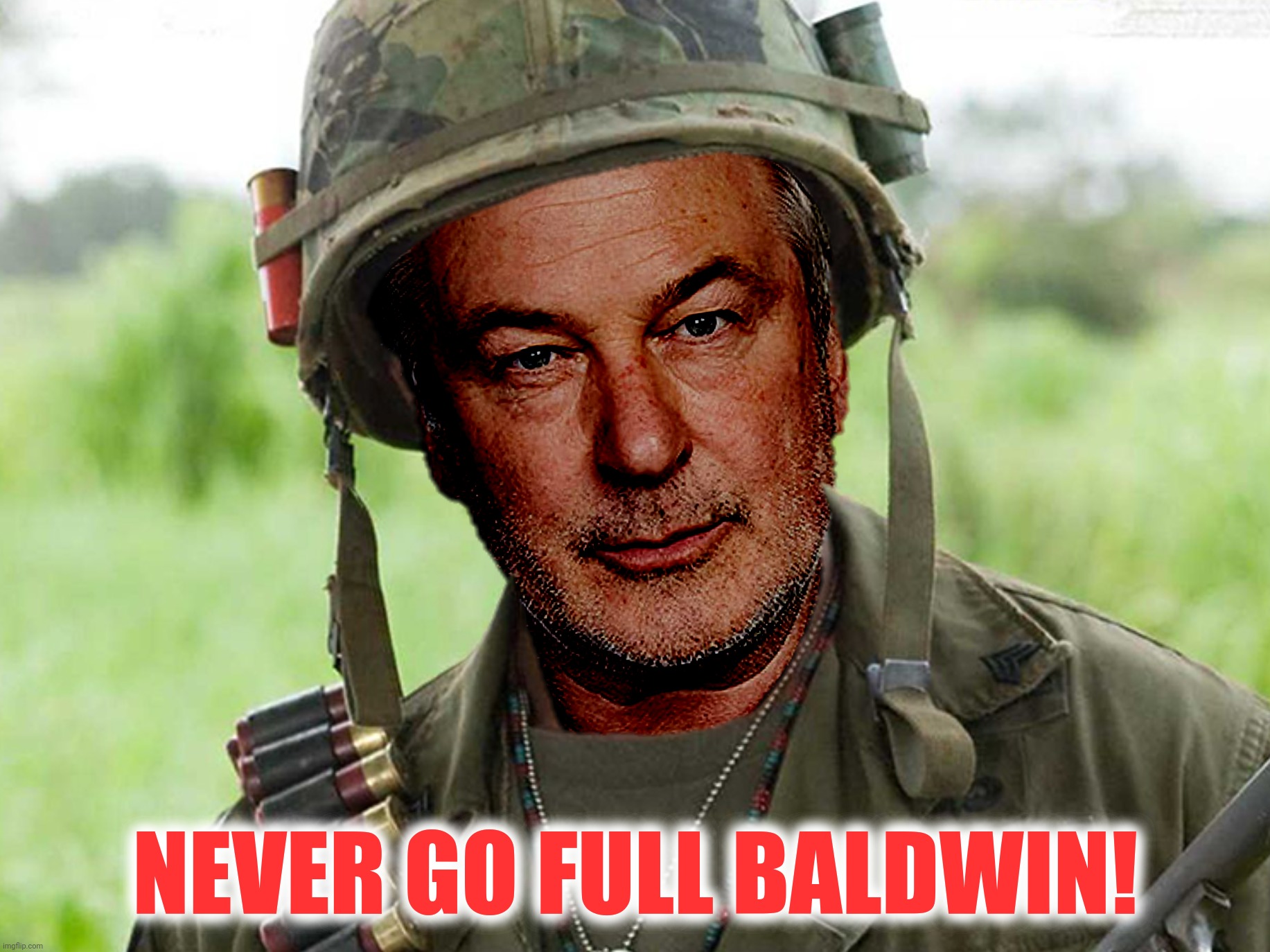 NEVER GO FULL BALDWIN! | made w/ Imgflip meme maker