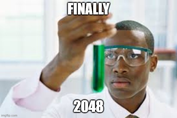 Yes i finally made it to 2048!!!111 | FINALLY; 2048 | image tagged in finally | made w/ Imgflip meme maker
