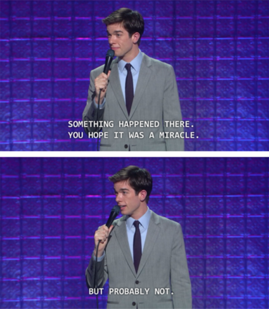 High Quality John Mulaney You Hope It Was A Miracle. Blank Meme Template