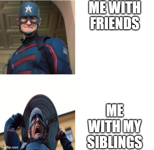 Falcon and the Winter Soldier John Walker Hotline Bling | ME WITH FRIENDS; ME WITH MY SIBLINGS | image tagged in falcon and the winter soldier john walker hotline bling | made w/ Imgflip meme maker
