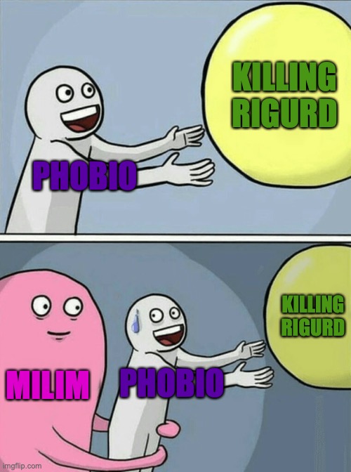 poor phobio..... | KILLING RIGURD; PHOBIO; KILLING RIGURD; MILIM; PHOBIO | image tagged in memes,running away balloon,anime meme | made w/ Imgflip meme maker