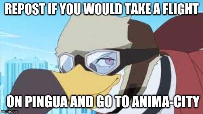 not my art | REPOST IF YOU WOULD TAKE A FLIGHT; ON PINGUA AND GO TO ANIMA-CITY | image tagged in furry | made w/ Imgflip meme maker