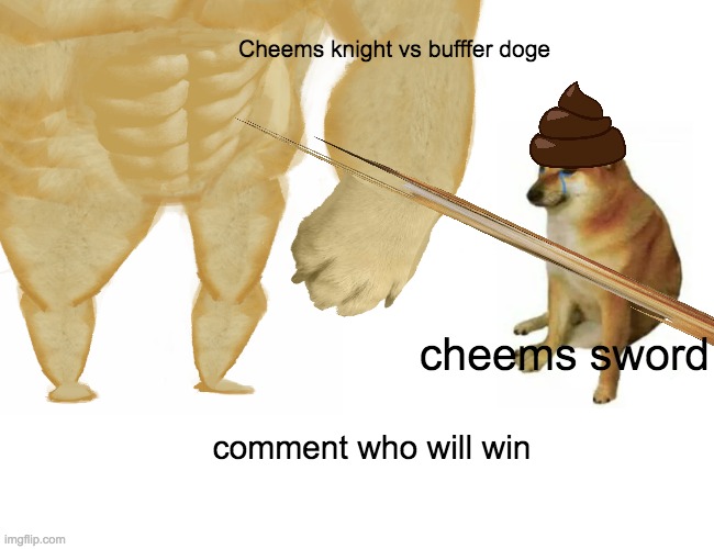 buffer doge vs cheems kingt | Cheems knight vs bufffer doge; cheems sword; comment who will win | image tagged in memes,buff doge vs cheems | made w/ Imgflip meme maker