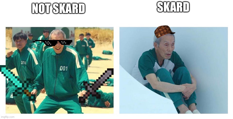 Skard | SKARD; NOT SKARD | image tagged in squid game then and now | made w/ Imgflip meme maker