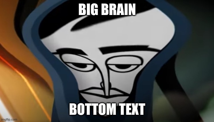 v8 rebel with da big brain | BIG BRAIN; BOTTOM TEXT | image tagged in incredibox | made w/ Imgflip meme maker