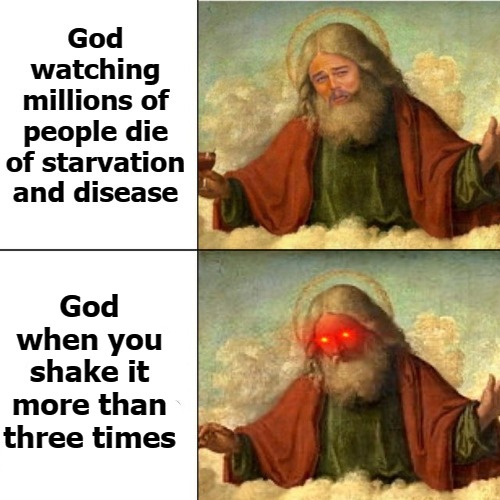  God when you shake it more than three times | image tagged in shakira | made w/ Imgflip meme maker