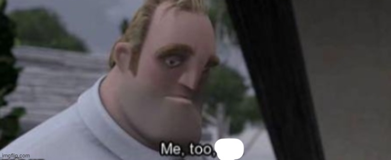 me too kid | image tagged in me too kid | made w/ Imgflip meme maker