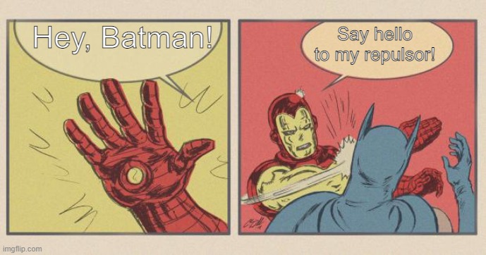 YESH I HATE DC | Say hello to my repulsor! Hey, Batman! | image tagged in iron man slapping batman | made w/ Imgflip meme maker