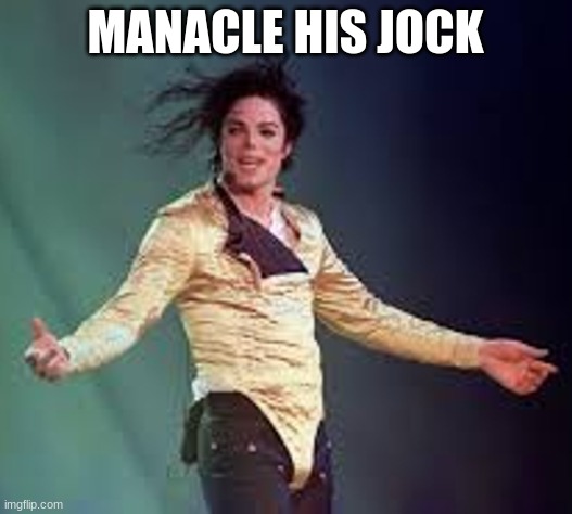 Michael Jackson Anagram | MANACLE HIS JOCK | image tagged in reid moore,funny,michael jackson,anagram,celebrity | made w/ Imgflip meme maker